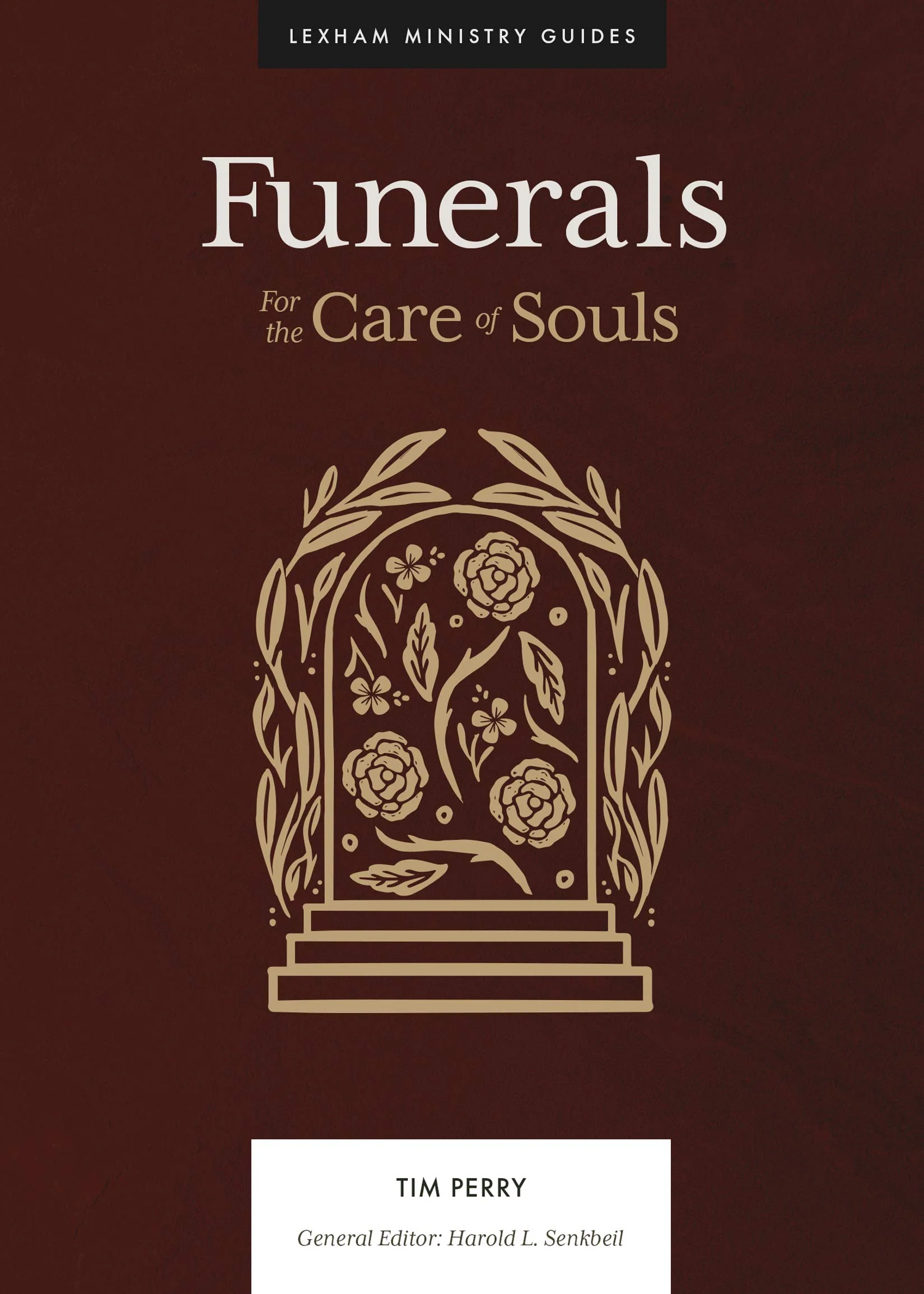 Funerals: For the Care of Souls (Lexham Ministry Guides)