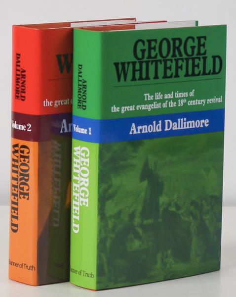 George Whitefield: Life and Times of the Great Evangelist of the 18th Century Revival (2 Volumes)
