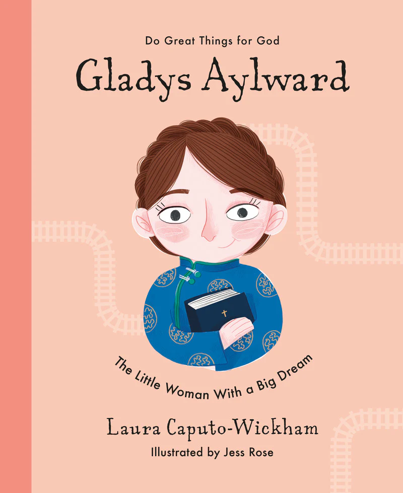 Gladys Aylward: The Little Woman with a Big Dream (Do Great Things for God)