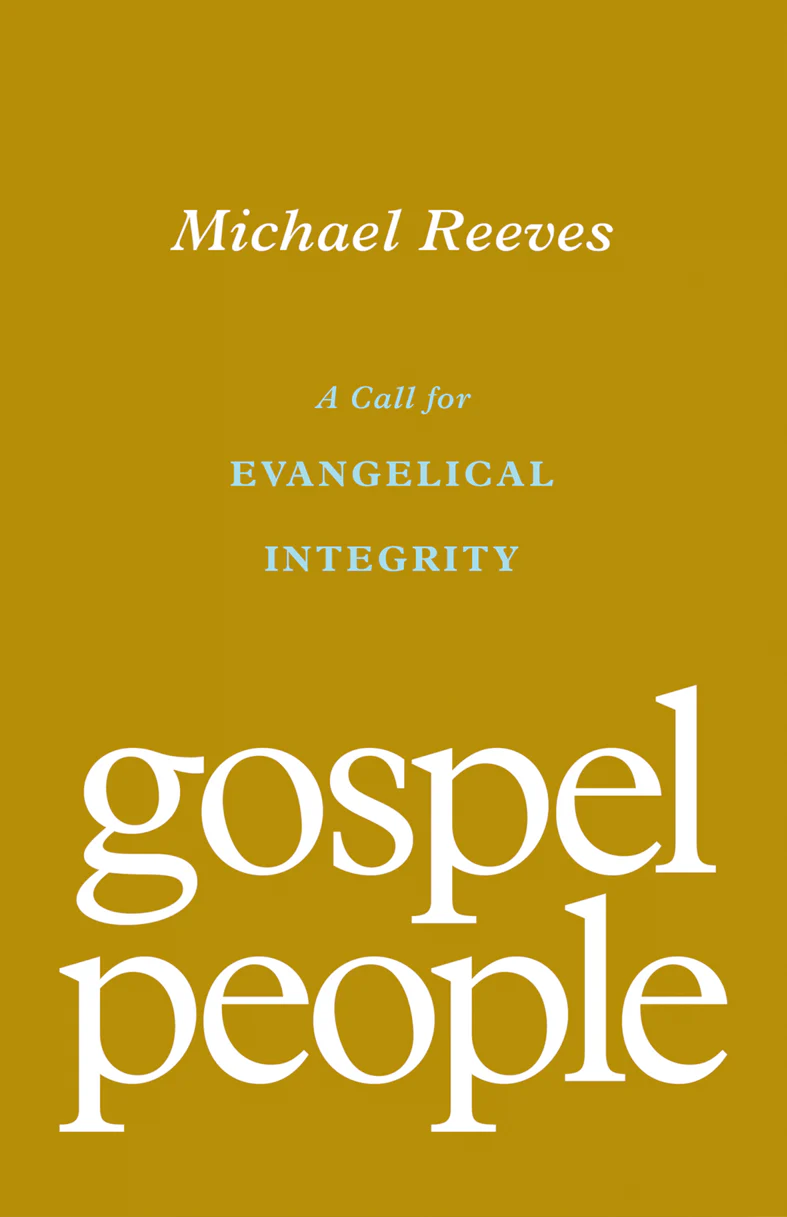 Gospel People: A Call for Evangelical Integrity