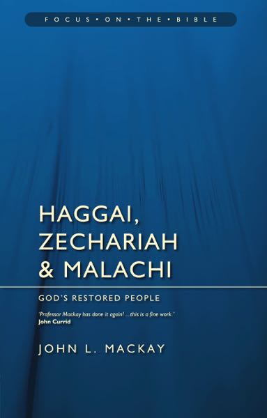 Haggai, Zechariah and Malachi (Focus on the Bible)