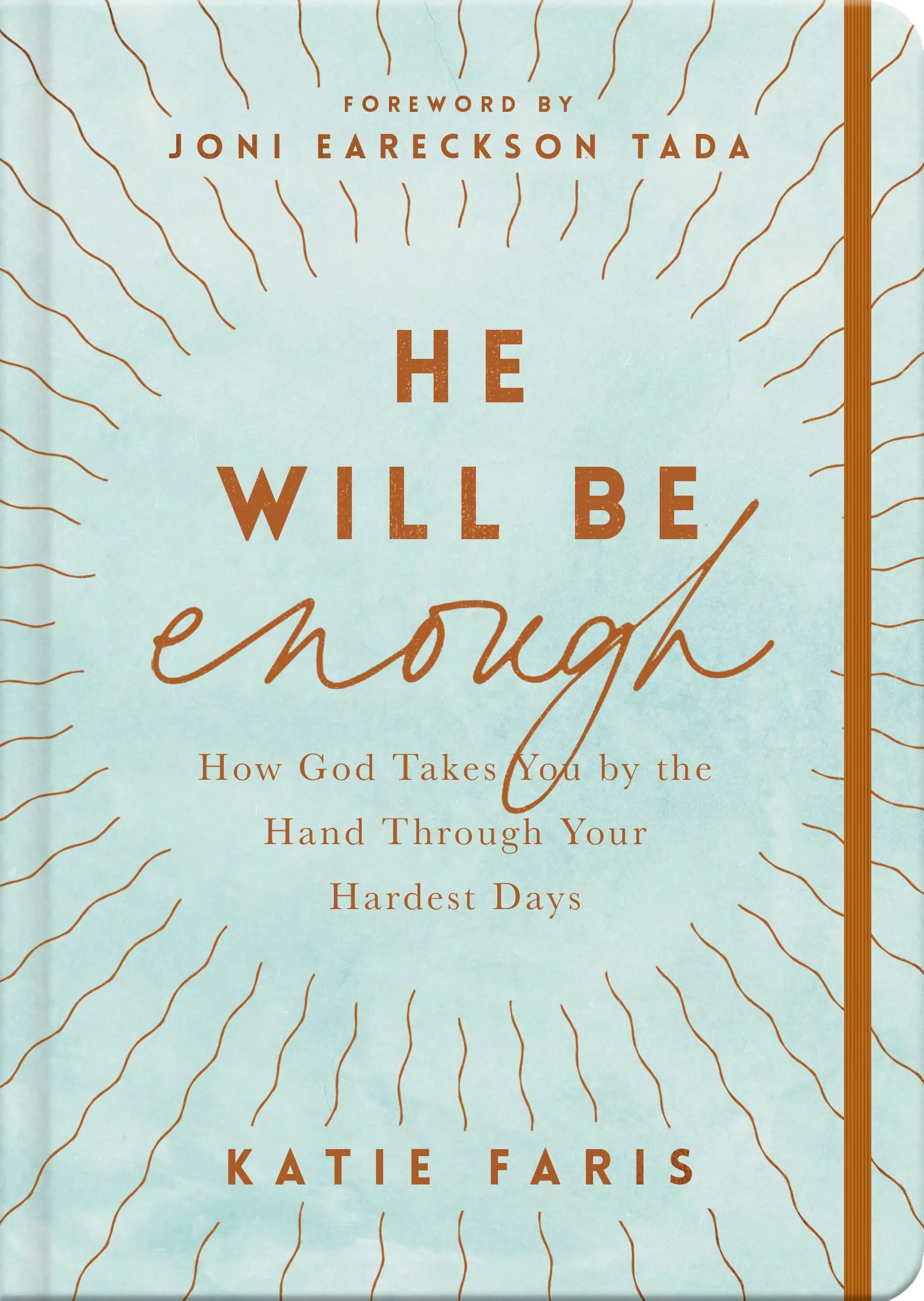 He Will Be Enough: How God Takes You by the Hand Through Your Hardest Days