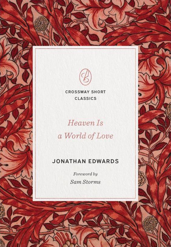 Heaven Is a World of Love (Crossway Short Classics)