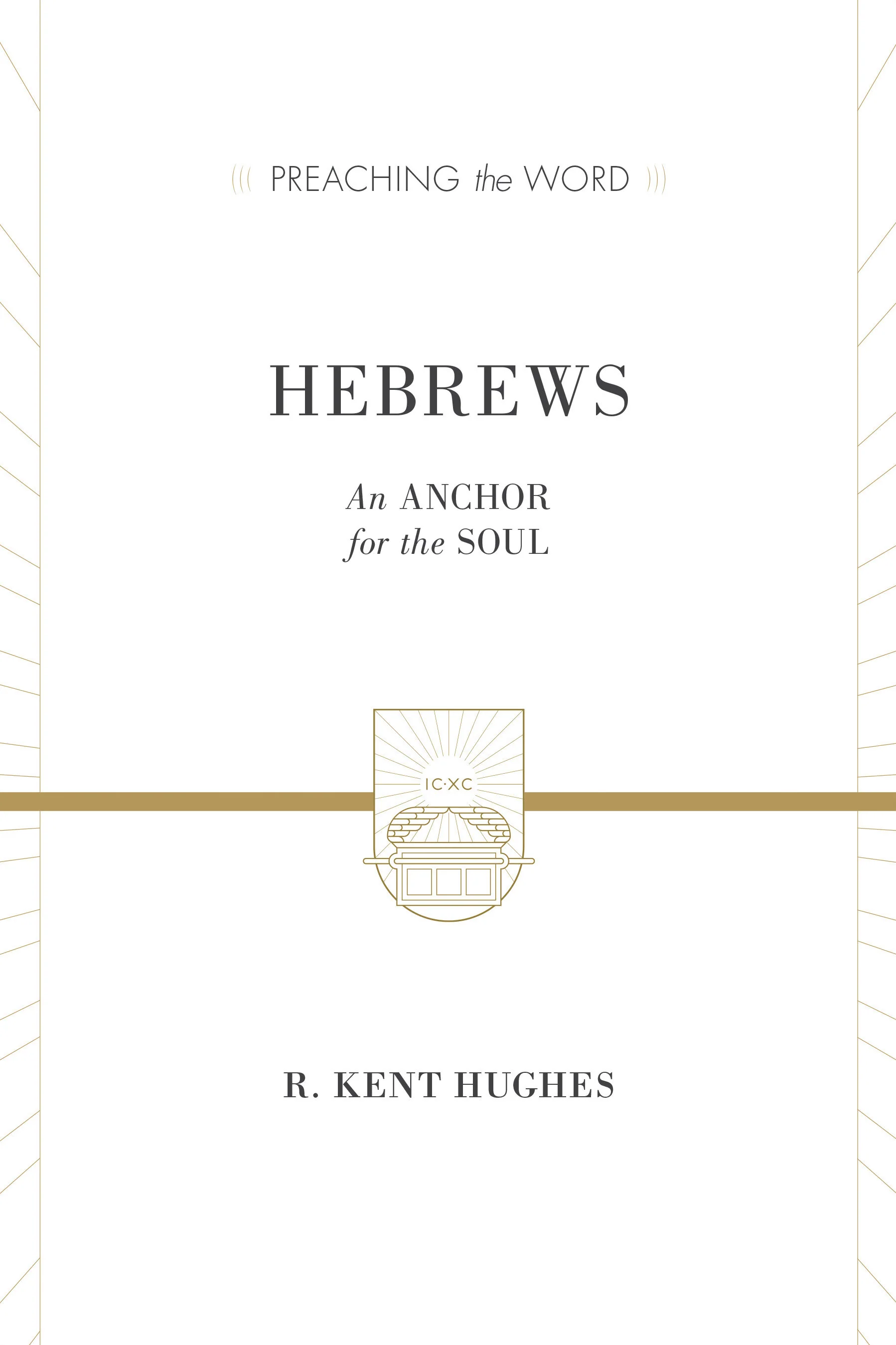 Hebrews: An Anchor for the Soul (Preaching the Word)
