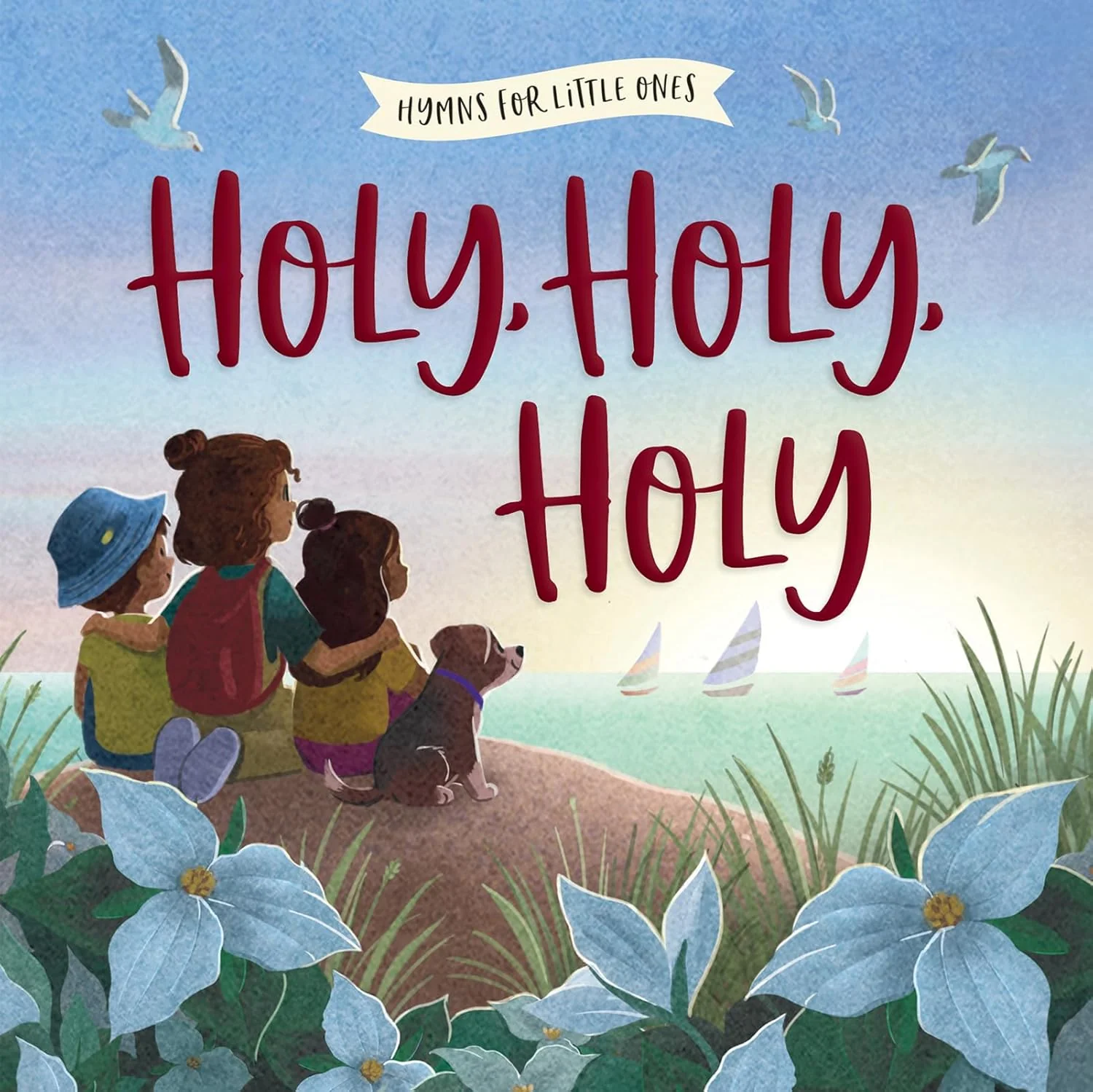 Holy, Holy, Holy (Hymns for Little Ones)