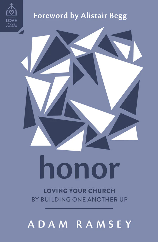 Honor: Loving Your Church by Building One Another Up (Love Your Church)