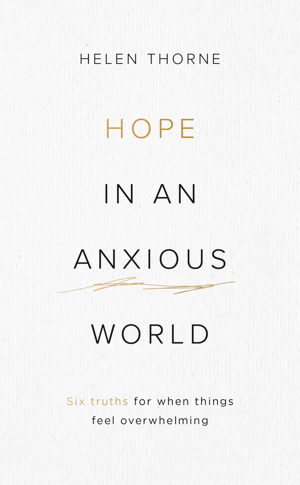 Hope in an Anxious World: 6 Truths for When Things Feel Overwhelming