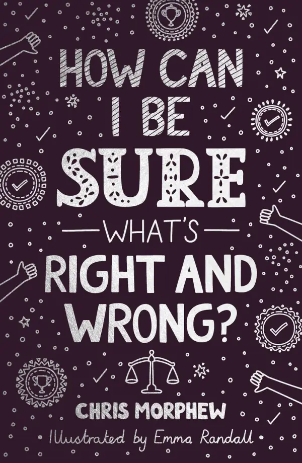 How Can I Be Sure What's Right and Wrong? (Big Questions)