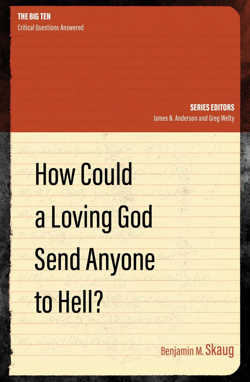 How Could a Loving God Send Anyone to Hell? (Big Ten)