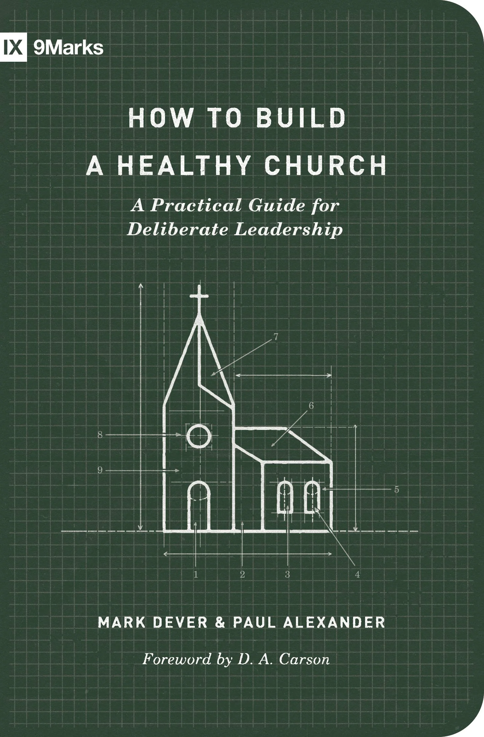 How to Build a Healthy Church: A Practical Guide for Deliberate Leadership (Second Edition) (Revised) (9Marks)