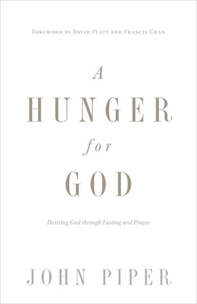 A Hunger for God: Desiring God Through Fasting and Prayer (Redesign)