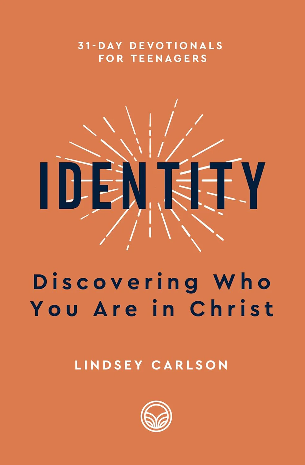 Identity: Discovering Who You Are in Christ (31-Day Devotionals for Teenagers)