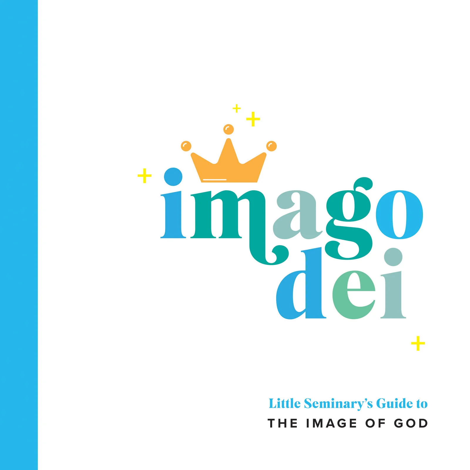 Imago Dei: Little Seminary's Guide to the Image of God (Little Seminary)