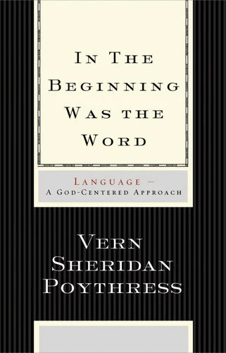 In the Beginning Was the Word: Language, A God-Centered Approach