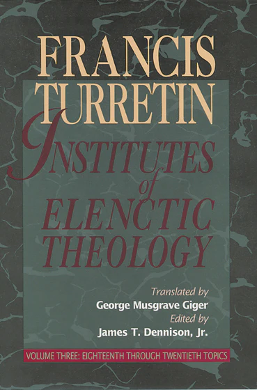 Institutes of Elenctic Theology, Volume 3