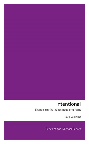 Intentional: Evangelism That Takes People To Jesus