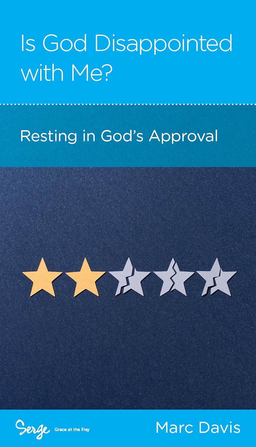 Is God Disappointed with Me?: Resting in God's Approval