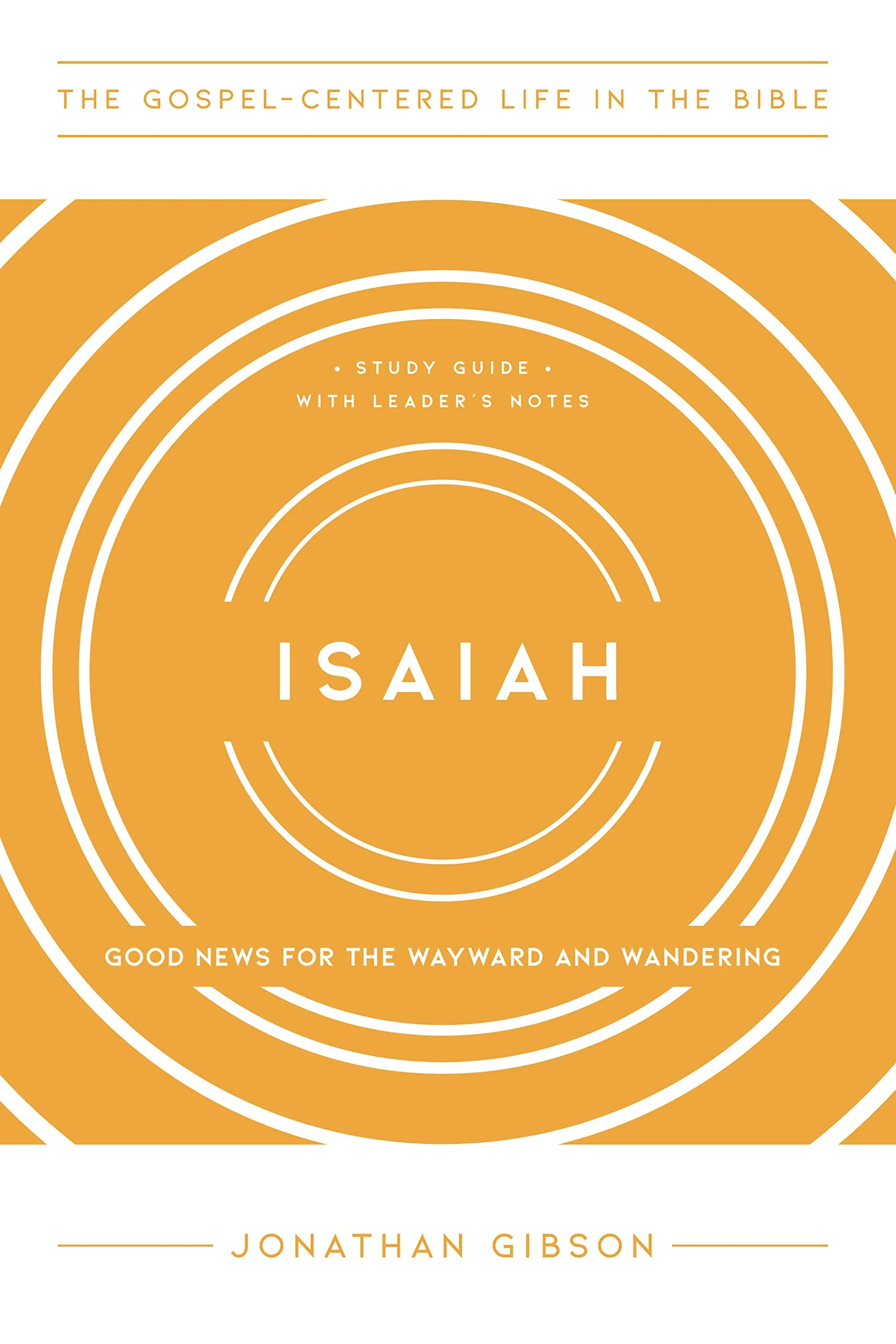 Isaiah: Good News for the Wayward and Wandering (The Gospel-Centered Life in the Bible)