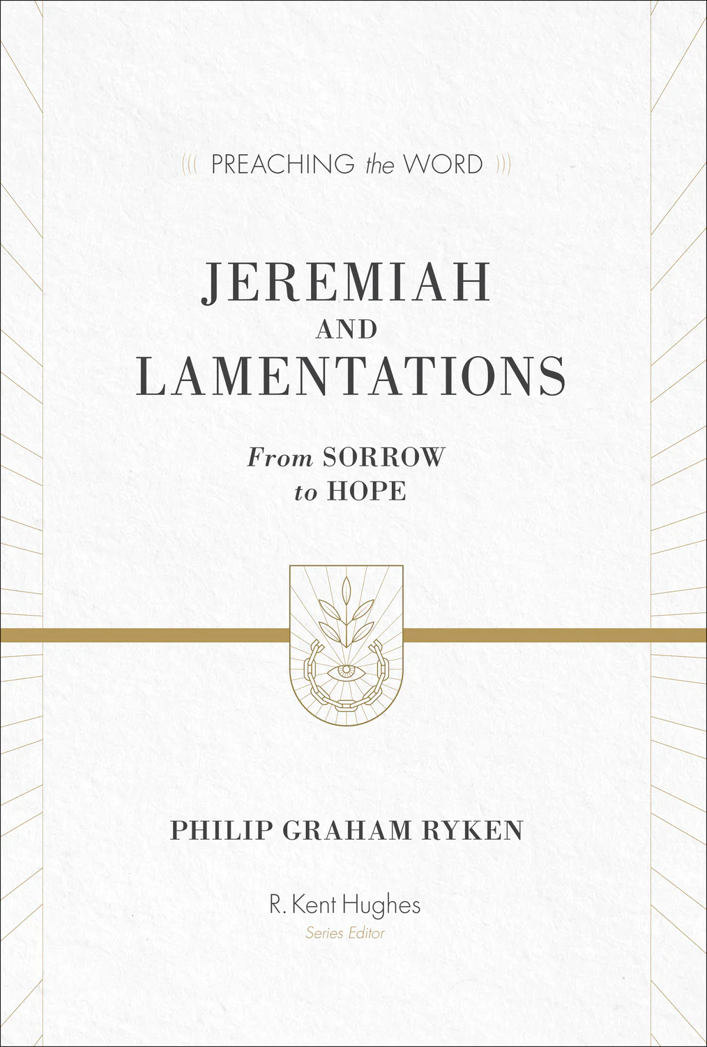 Jeremiah and Lamentations: From Sorrow to Hope (Preaching the Word)