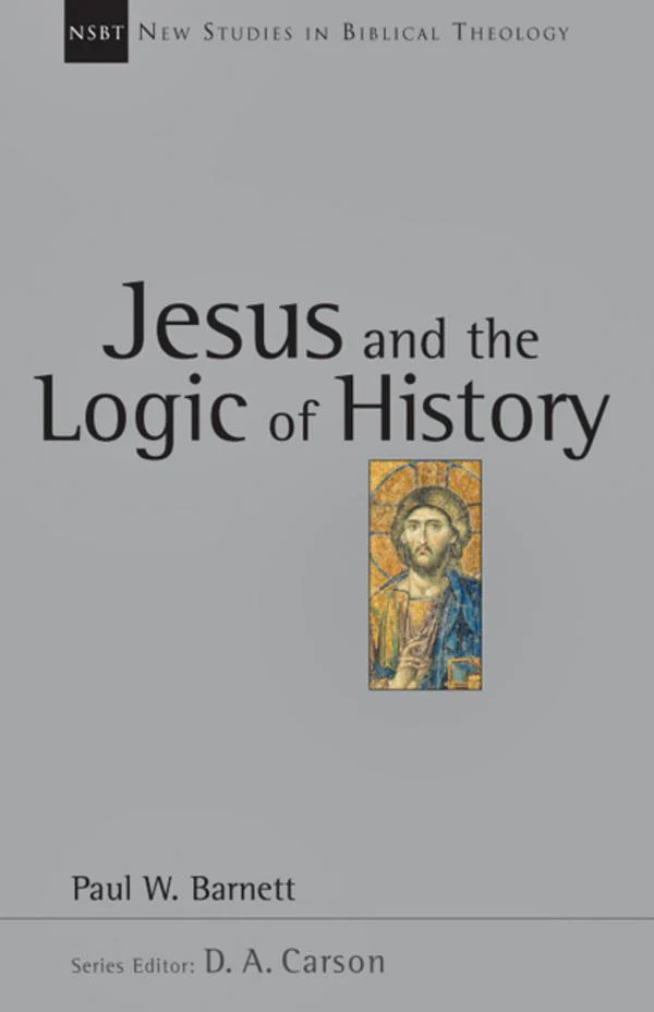 Jesus and the Logic of History (New Studies in Biblical Theology, Volume 3)