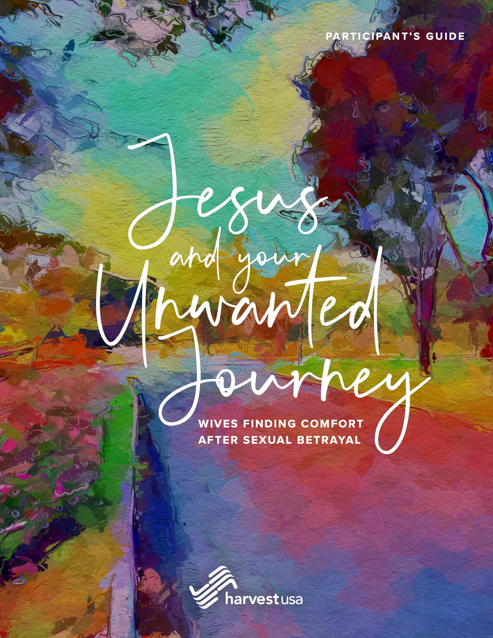 Jesus and Your Unwanted Journey: Wives Finding Comfort After Sexual Betrayal (Participant's Guide)