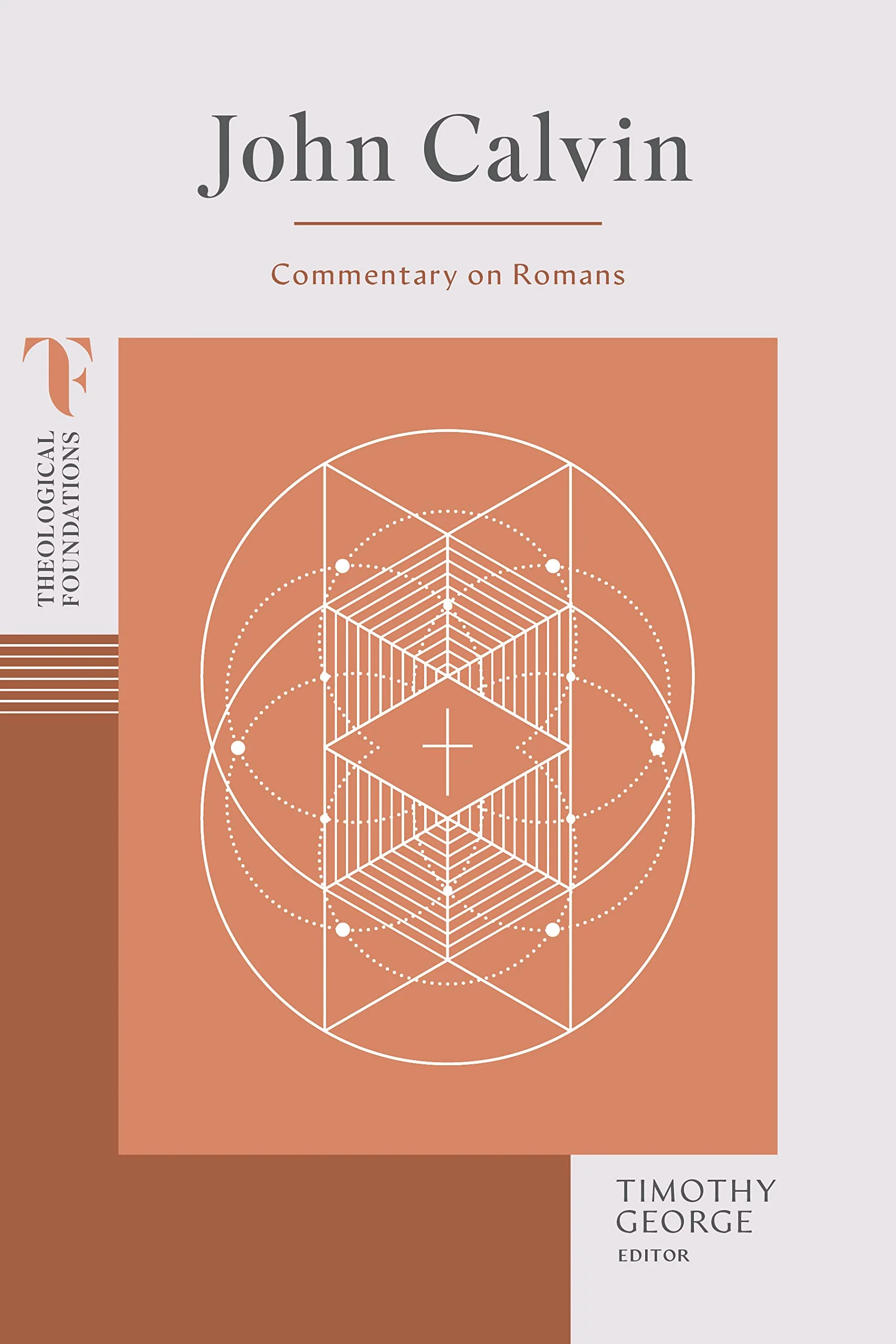 John Calvin: Commentary on Romans (Theological Foundations)