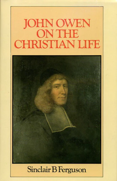 John Owen on the Christian Life