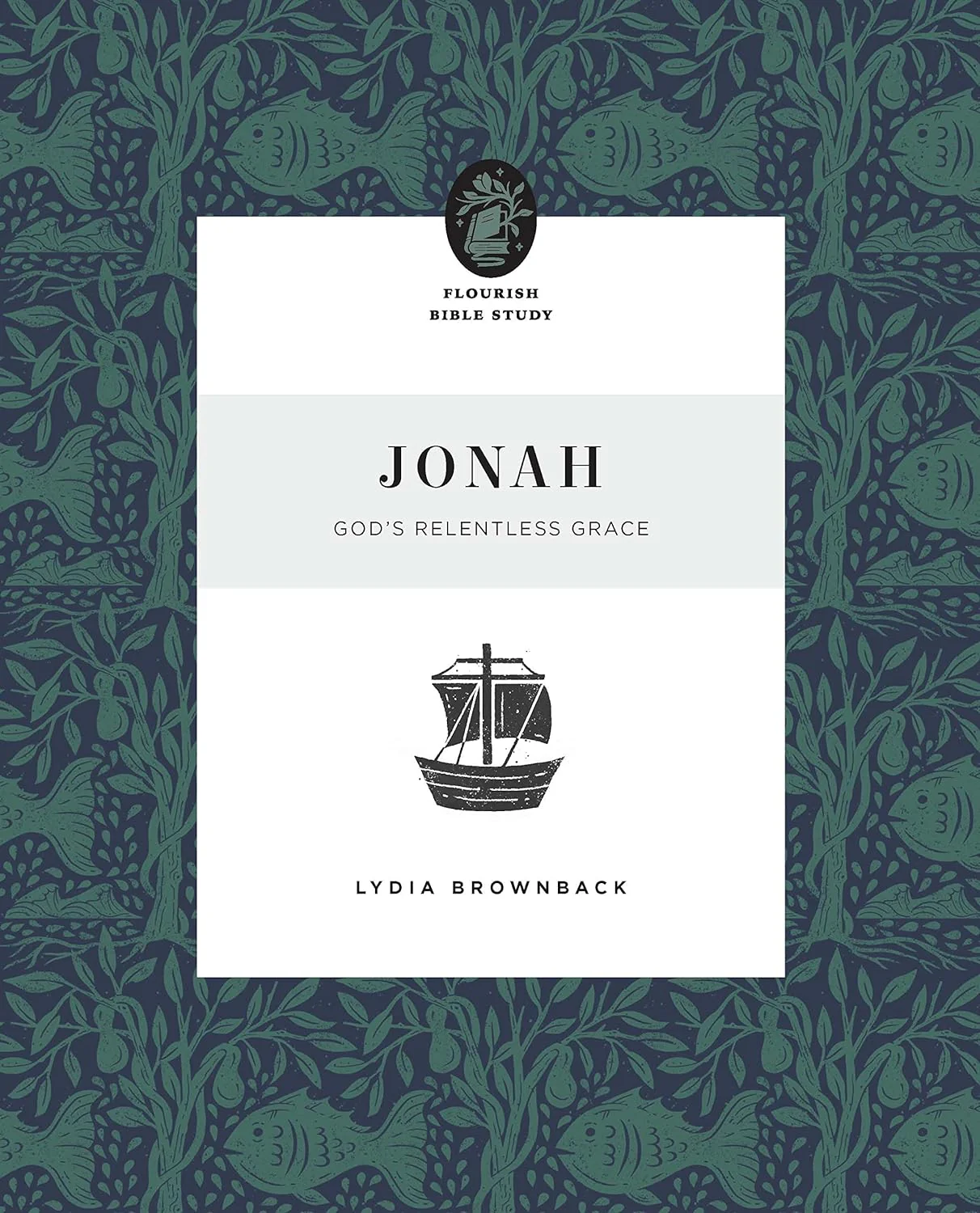 Jonah: God's Relentless Grace (Flourish Bible Study)