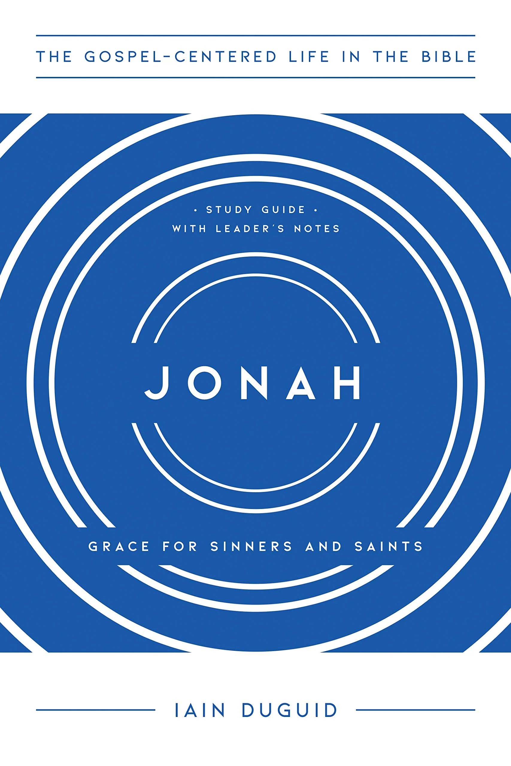 Jonah: Grace for Sinners and Saints, Study Guide with Leader's Notes