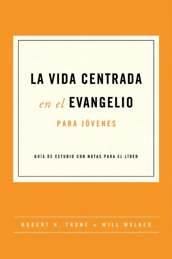 La vida centrada en el evangelio (para jóvenes)