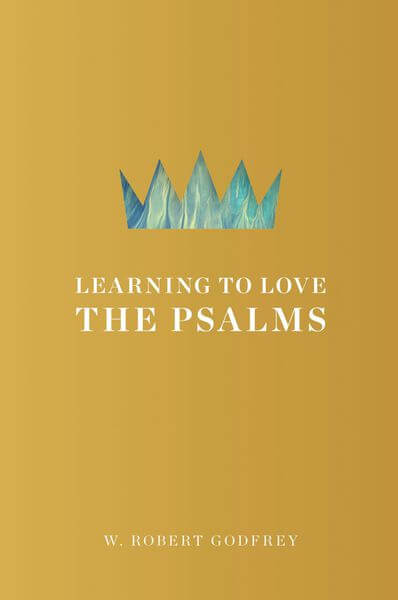 Learning to Love the Psalms