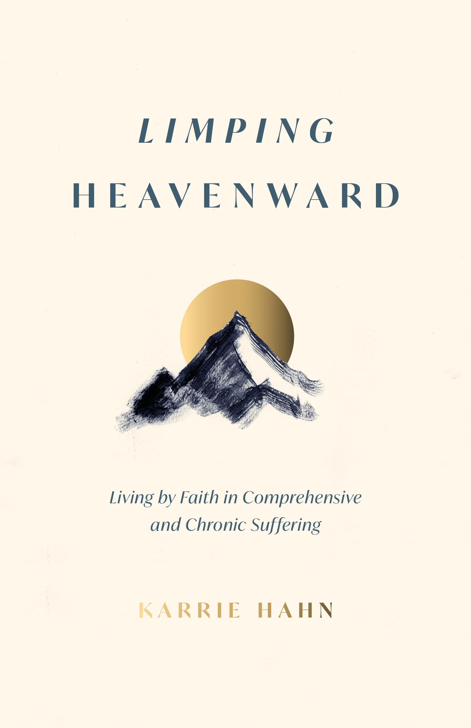 Limping Heavenward: Living by Faith in Comprehensive and Chronic Suffering