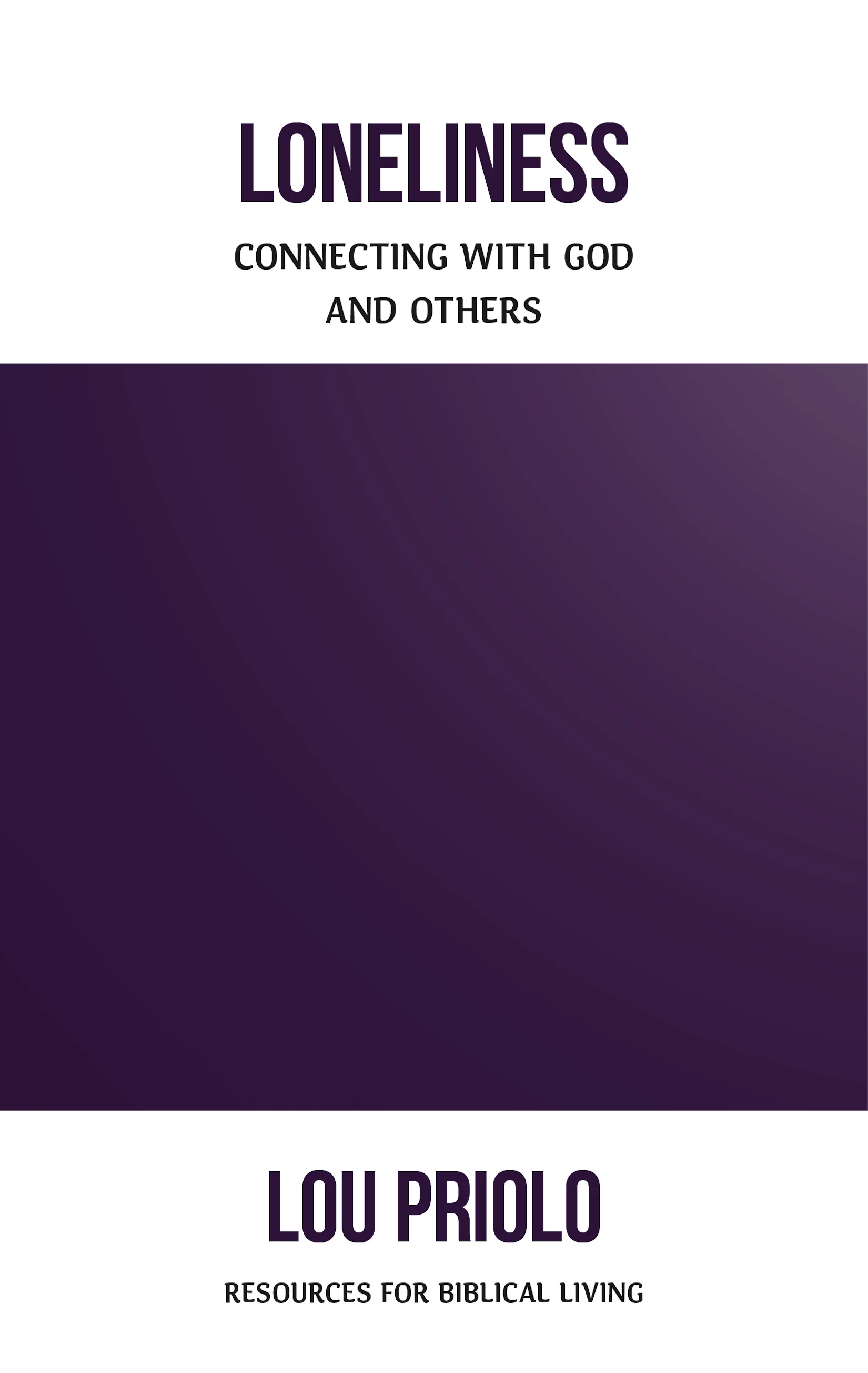 Loneliness: Connecting with God and Others (Resources for Biblical Living)