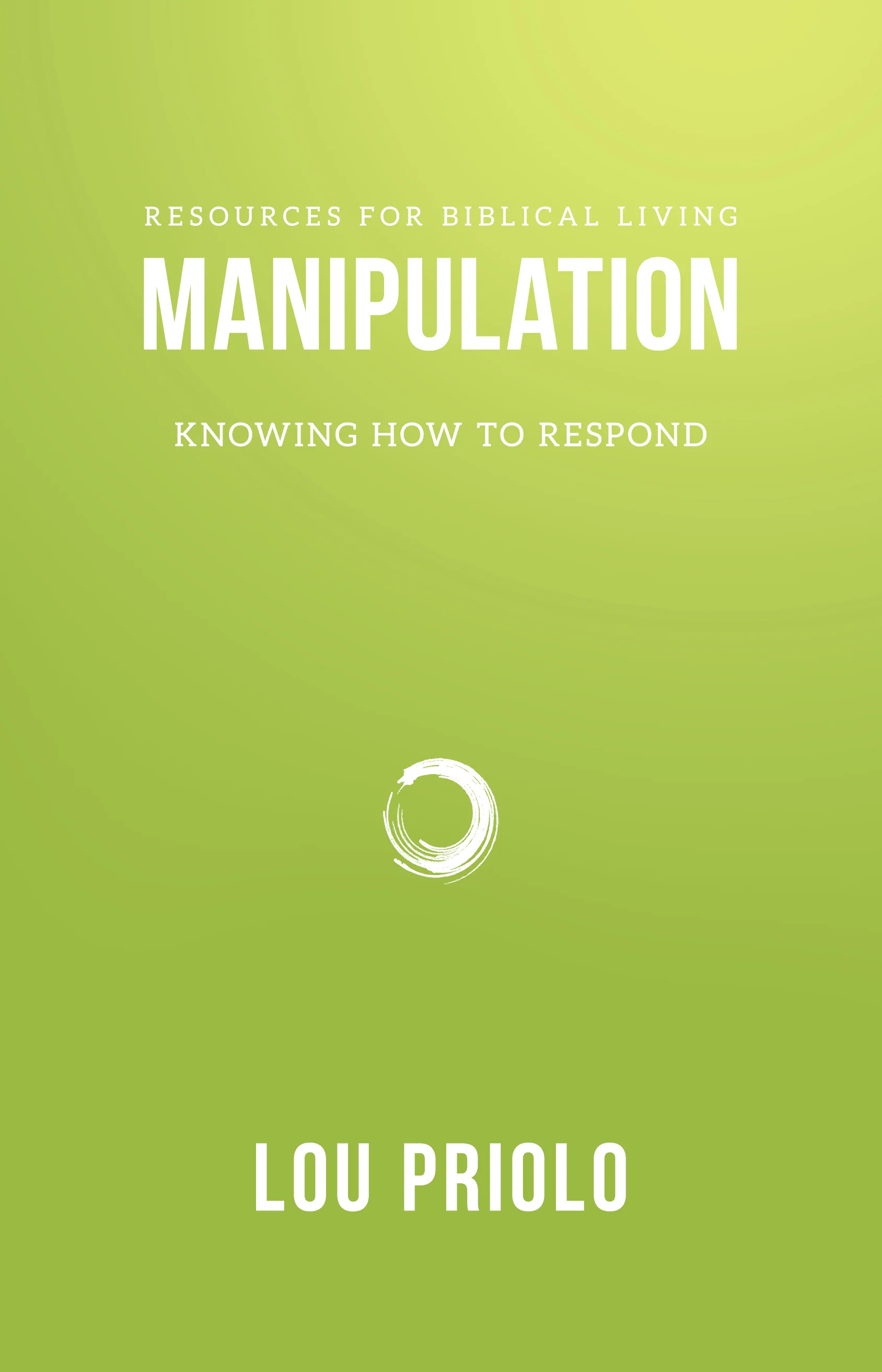 Manipulation: How to Stop It (Resources for Biblical Living)