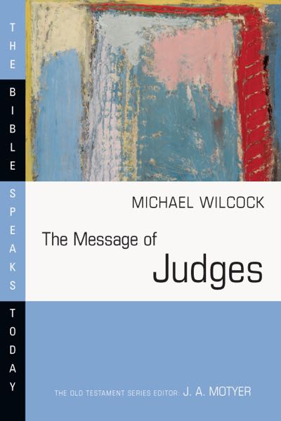 Message of Judges: Grace Abounding (Bible Speaks Today)