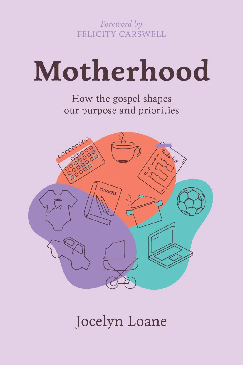 Motherhood: How the Gospel Shapes our Purpose and Priorities