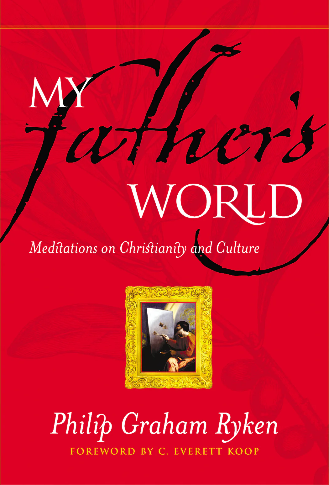 My Father's World: Meditations on Christianity and Culture
