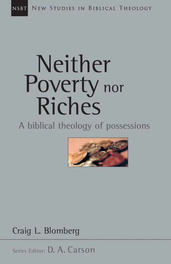 Neither Poverty Nor Riches: A Biblical Theology of Possessions, Vol. 7 (New Studies in Biblical Theology)