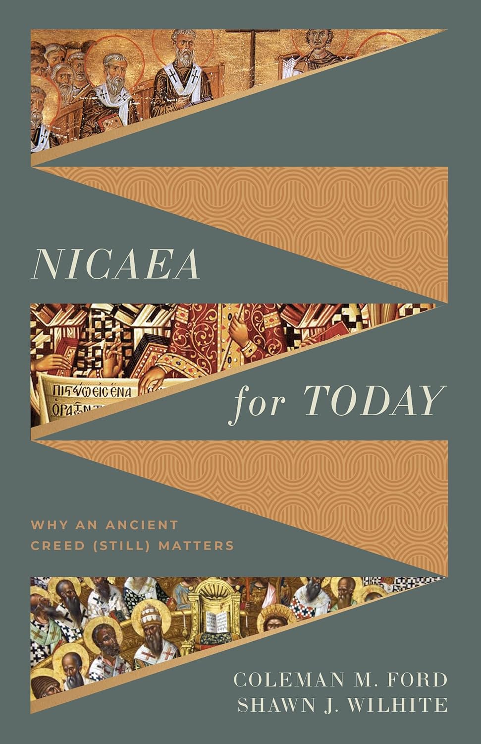 Nicaea for Today: Why an Ancient Creed (Still) Matters