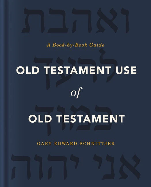 Old Testament Use of Old Testament: A Book-By-Book Guide