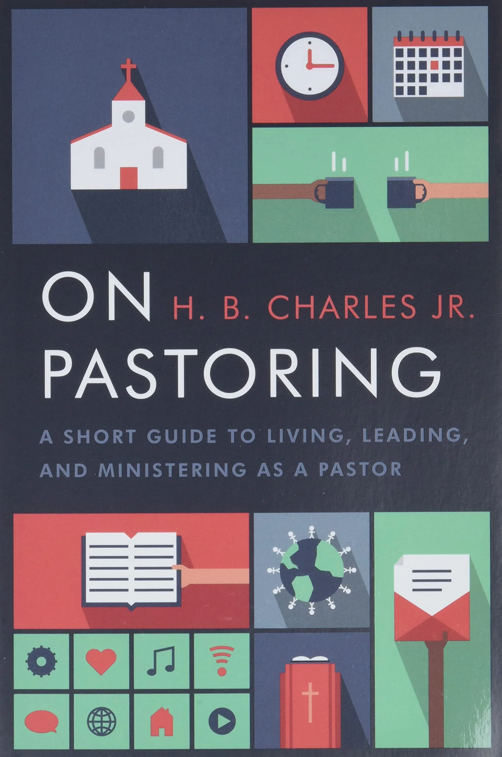 On Pastoring: A Short Guide to Living, Leading, and Ministering as a Pastor
