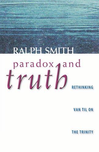 Paradox and Truth: Rethinking Van Til on the Trinity