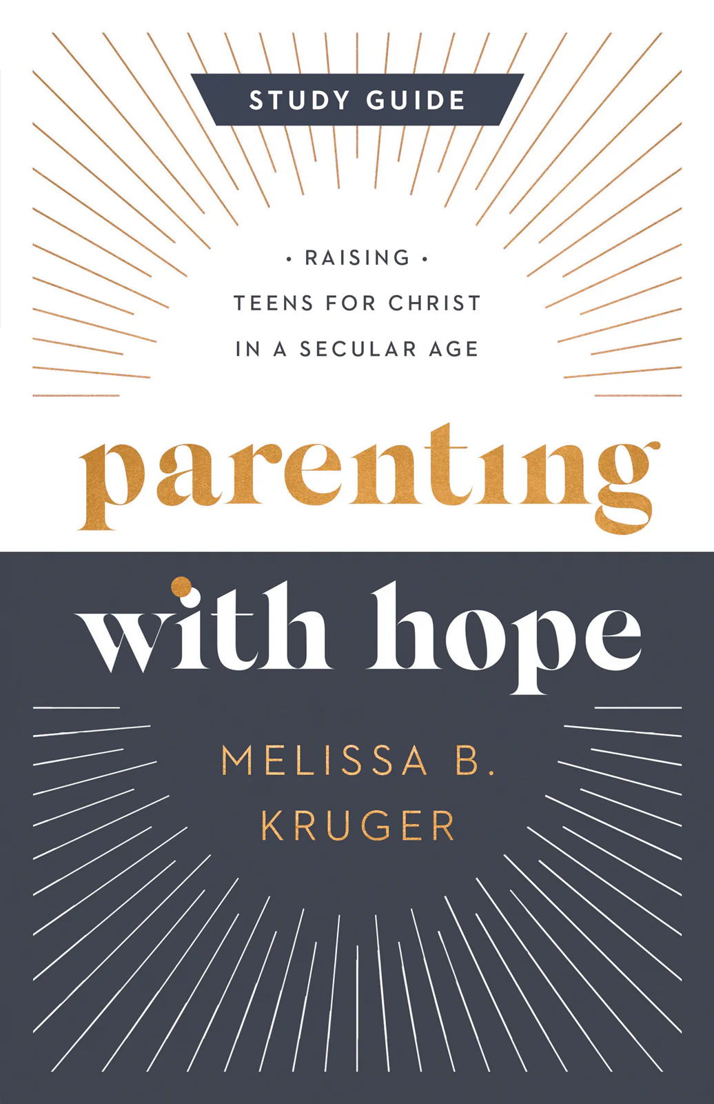 Parenting with Hope Study Guide: Raising Teens for Christ in a Secular Age