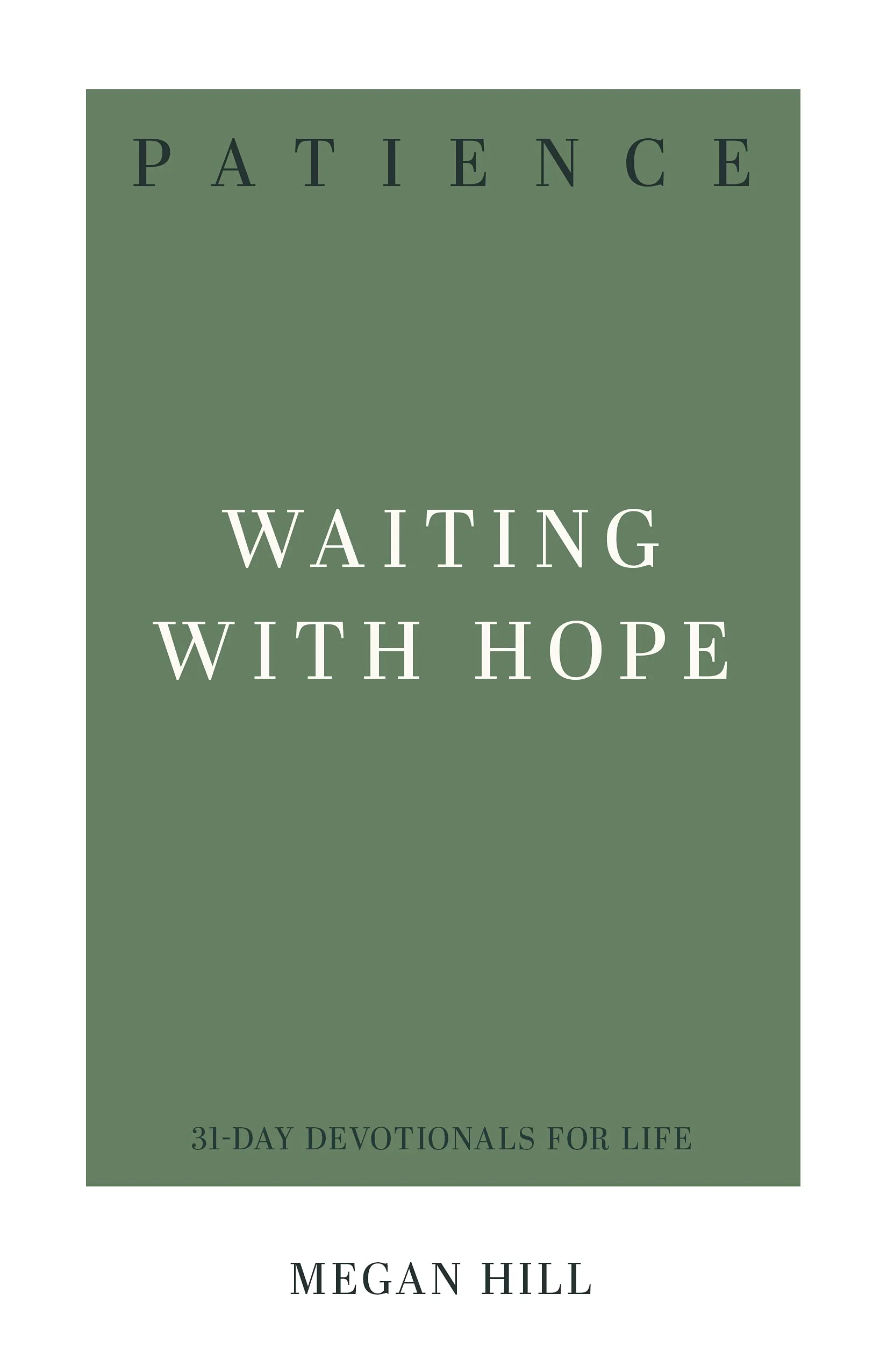Patience: Waiting with Hope (31-Day Devotionals for Life)