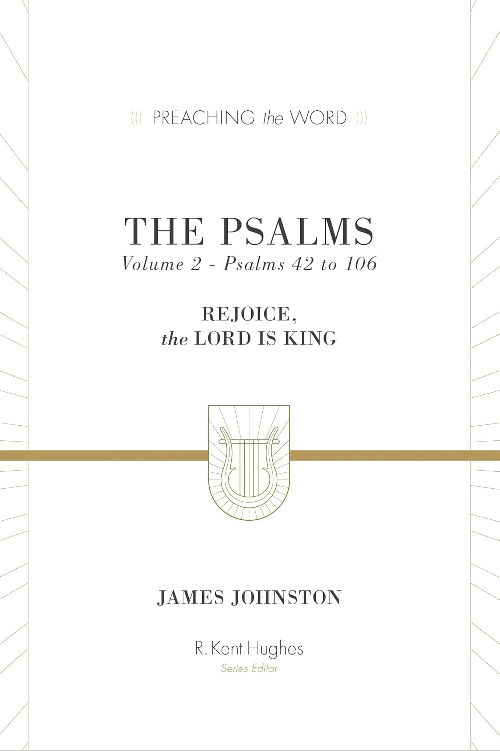 Psalms: Rejoice, the Lord Is King (Volume 2, Psalms 42 to 106) (Preaching the Word)