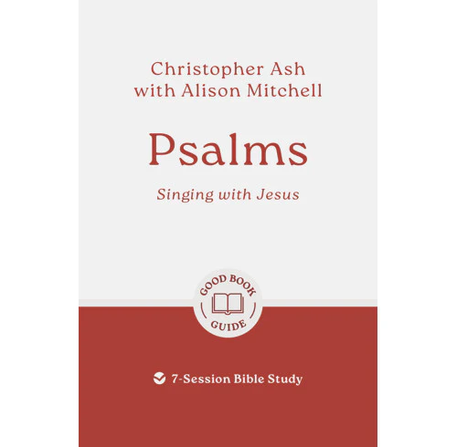 Psalms: Singing with Jesus: 7-Session Bible Study