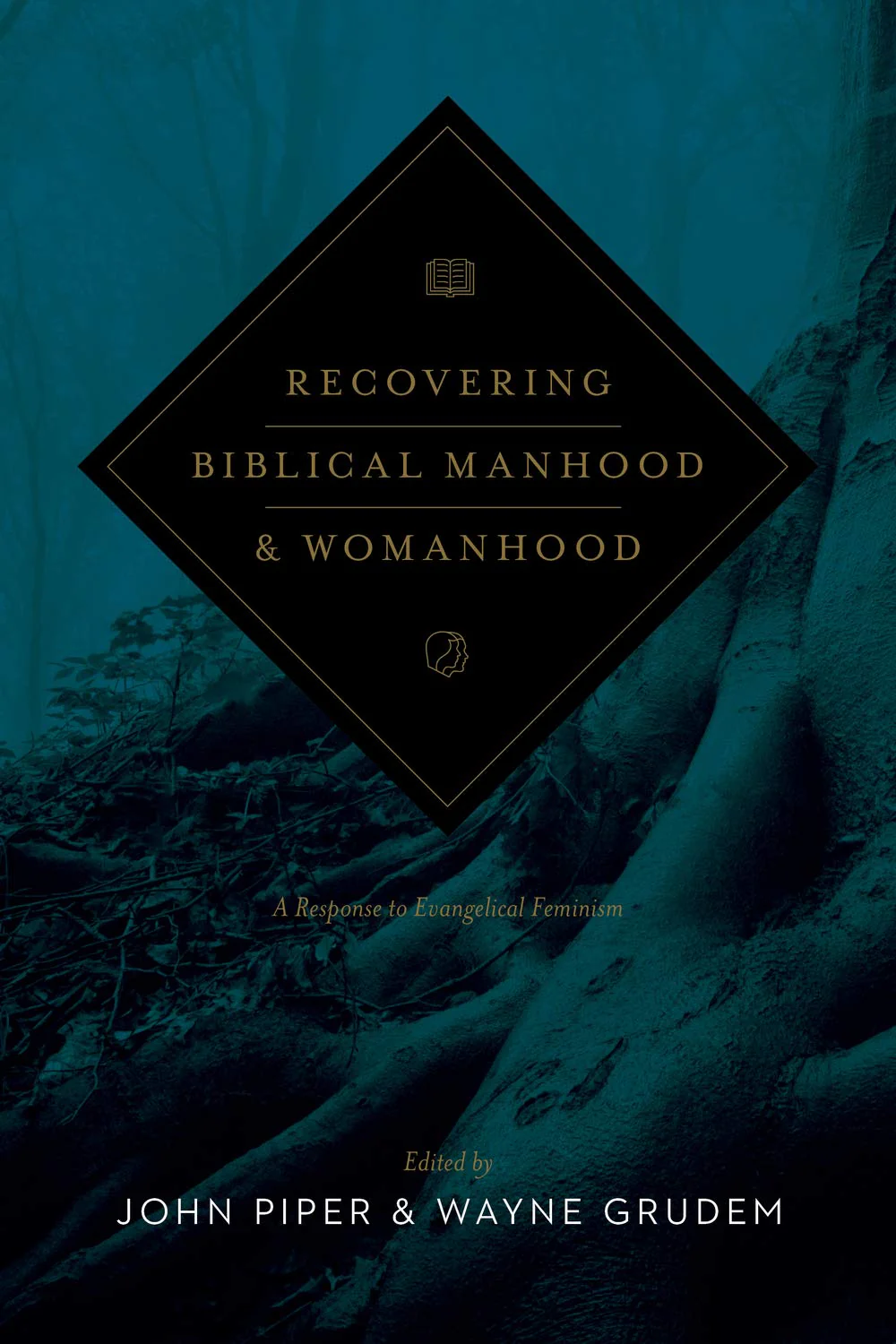 Recovering Biblical Manhood and Womanhood: A Response to Evangelical Feminism (Revised)