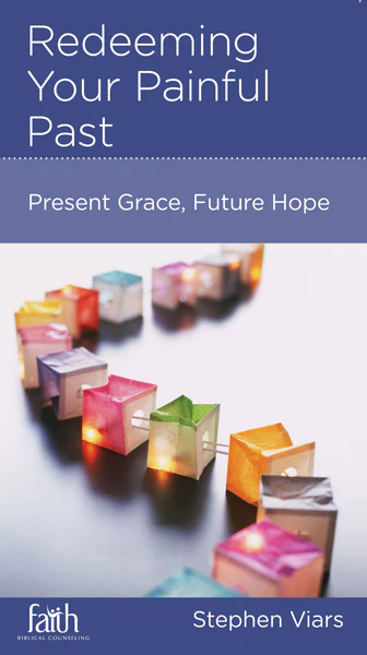 Redeeming Your Painful Past: Present Grace, Future Hope (FBC Minibook)