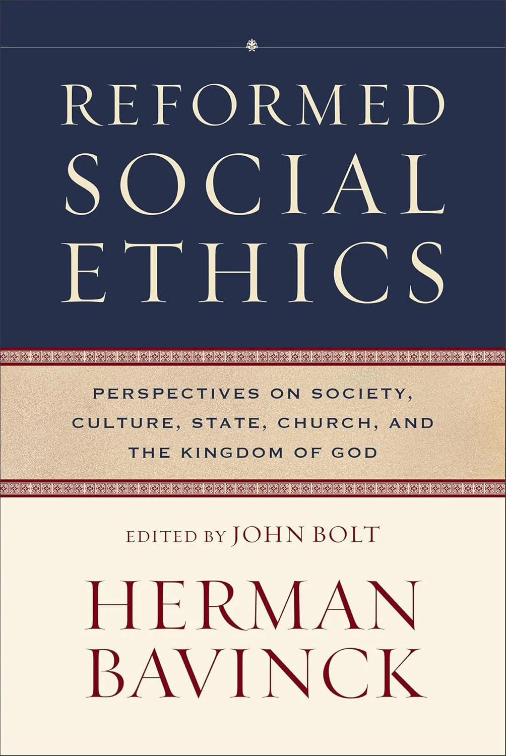 Reformed Social Ethics: Perspectives on Society, Culture, State, Church, and the Kingdom of God (Reformed Ethics)