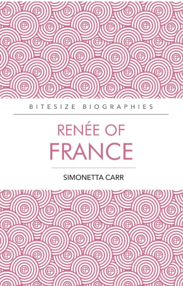 Renee of France (Bitesize Biographies)
